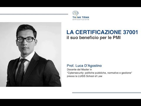 Luca D’Agostino “Prof. Luca D'Agostino "La certificazione 37001 e il suo beneficio per le PMI"”