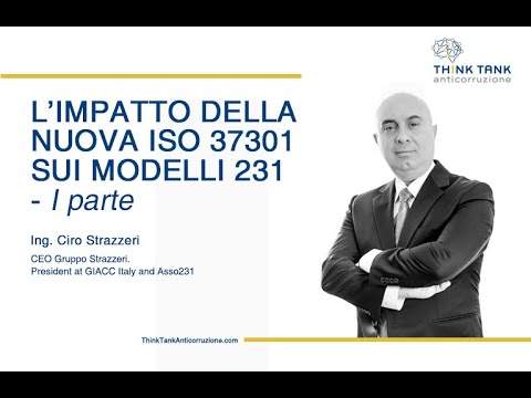 Ing. Ciro Strazzeri - IMPATTO NUOVA ISO 37301 SUI MODELLI 231 - I parte