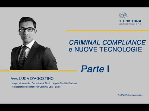 Luca D’Agostino “CRIMINAL COMPLIANCE E NUOVE TECNOLOGIE parte I”