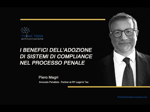 Piero Magri “I benefici dell'adozione di Sistemi di Compliance nel processo penale”