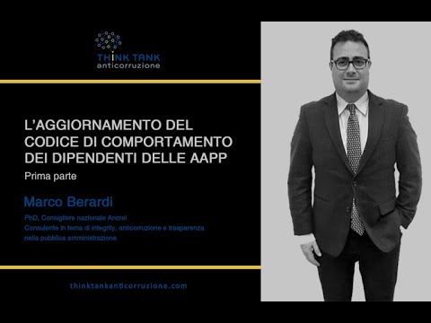 Marco Berardi “Aggiornamento del Codice di comportamento dei dipendenti delle AAPP - Prima parte”